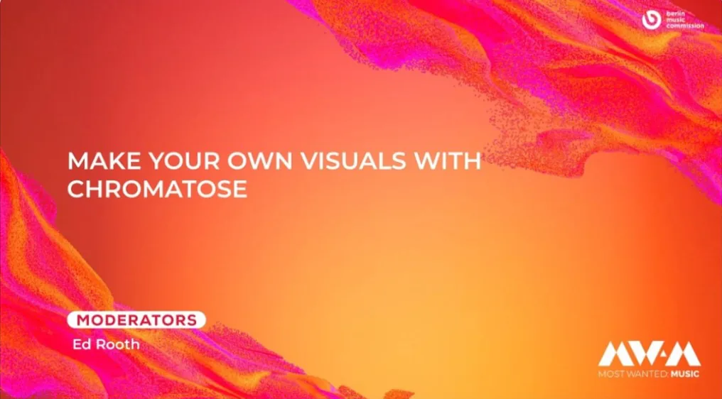 Most Wanted: Music 2025 programme card: Make Your Own Visuals with Chromatose, moderated by Ed Rooth